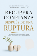 Recupera confianza después de una ruptura